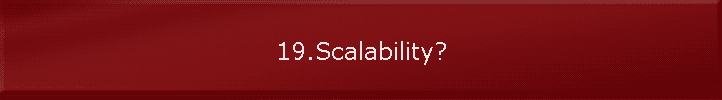 19.Scalability?